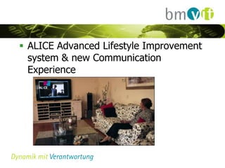  ALICE Advanced Lifestyle Improvement
  system & new Communication
  Experience
 