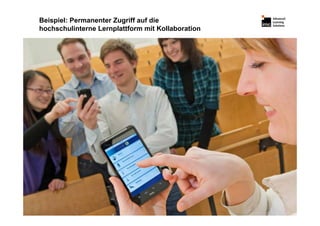 Beispiel: Permanenter Zugriff auf die
hochschulinterne Lernplattform mit Kollaboration




                                                   © IMC AG 2011
 