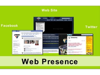 Web Presence Web Site Twitter Facebook 