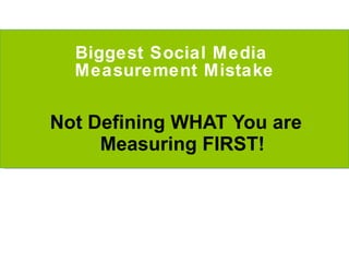 Biggest Social Media  Measurement Mistake Not Defining WHAT You are Measuring FIRST! 