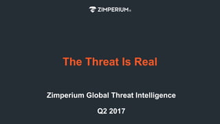 0All Rights Reserved © 2017
Zimperium Global Threat Intelligence
Q2 2017
The Threat Is Real
 