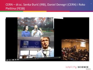 CERN – dr.sc. Senka Đurić (IRB), Daniel Denegri (CERN) i Roko
Pleština (FESB)
7
 