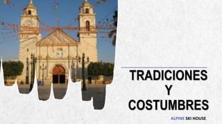 ALPINE SKI HOUSE
TRADICIONES
Y
COSTUMBRES
 