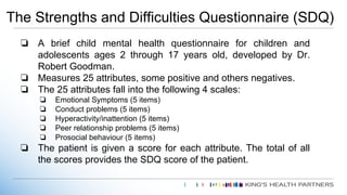 The Strengths and Difficulties Questionnaire (SDQ)
❏ A brief child mental health questionnaire for children and
adolescent...