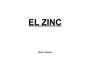 EL ZINC Álvaro Velasco 