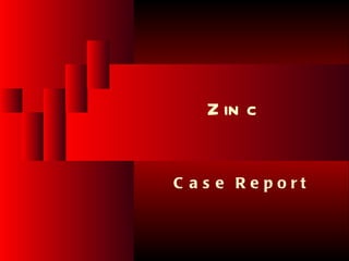 B io l o g ic a l F u n c t io n o f Z in c




                                                                 Z in c


                                              C a s e R e port



Ju n e 2 6 , 2 0 1 2              T o t a l s l id e s : 7 8              71
 