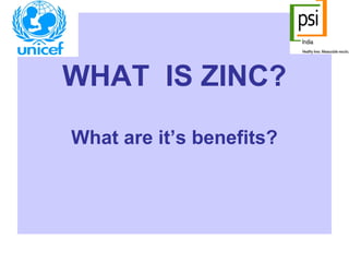 WHAT IS ZINC?
What are it’s benefits?
 