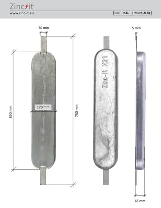 ®
Type: Weight:www.zinc-it.eu N21 21 Kg
 