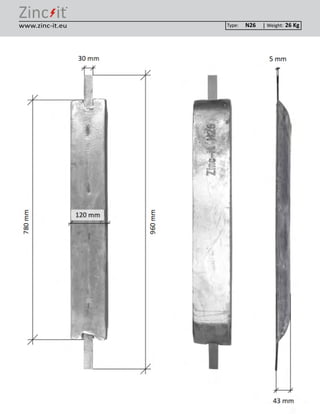 ®
Type: Weight:www.zinc-it.eu N26 26 Kg
 