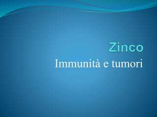 Immunità e tumori
 