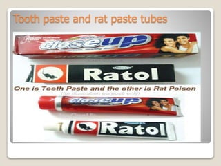 Tooth paste and rat paste tubes
 