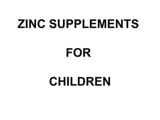 ZINC SUPPLEMENTS  FOR  CHILDREN 