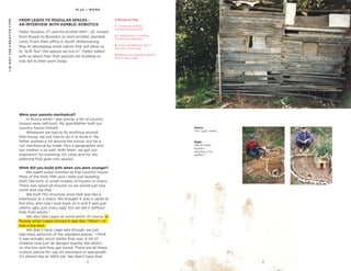 4 5
T YG E R S H A R K
ISSUENo.2
FROM LEGOS TO MODULAR SPACES -
AN INTERVIEW WITH ASMBLD. ROBOTICS
Were your parents mechanical?
	 In Russia when I was young, a lot of country
houses were self-built. My grandfather built our
country house himself.
	 Whenever we had to fix anything around
that house, we just had to do it or build it. My
father worked a lot around the house, but he is
not mechanical by trade. He’s a geographer and
our mother is as well. With them, we got our
inspiration for traveling, for cities and for the
planning that goes into spaces.
What did you build with when you were younger?
	 We spent every summer at that country house.
Most of the time, Petr and I were just building
stuff, like forts or small models of houses or chairs.
There was wood all around, so we would just saw
some and use that.1
	 We built this structure once that was like a
treehouse or a shack. We thought it was a castle at
the time, and now I look back on it and it was just
utterly ugly, just crazy ugly, but we did it without
help from adults.3
	 We also had Legos at some point, of course. In
Russia, when Legos arrived it was like, “Wow!”—it
was a big deal.
	 We didn’t have Lego sets though, we just
had mass amounts of the standard pieces.1
I think
it was actually much better that way. A lot of
children now just do designs exactly like what’s
on the box and they get bored. There are all these
custom pieces for, say, an astronaut or spacecraft.
It’s almost like an IKEA job. We didn’t have that.
Above
The “ugly” shack.
Right
Petr & Fedor
Novikov
playing in the
garden.
2
Fedor Novikov, 27, and his brother Petr2
, 25, moved
from Russia to Brooklyn to start asmbld. (asmbld.
com). From their office in South Williamsburg,
they’re developing small robots that will allow us
to “A/B Test” the spaces we live in4
. Fedor talked
with us about how their passion for building as
kids led to their work today.
P L AY = W O R KI’MNOTTHECREATIVETYPE
A Recipe for Play
1. Constraint: Healthy
limitations give focus.
2. Collaboration: Combine
minds and manpower.
3. Open-Mindedness: Don’t
self-edit. Dream big.
4. Reframing: Attack problems
from a new angle.
 