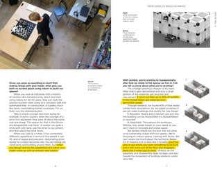 6 7
P L AY = WO R K
ISSUENo.2
I’MNOTTHECREATIVETYPE FROM LEGOS TO MODULAR SPACES
With asmbld, you’re working to fundamentally
alter how we relate to the spaces we live in. Can
you tell us more about what you’re tackling?
	 The average building’s lifespan is 40 years.
After that it gets demolished and only a small
portion of the materials get recycled and
repurposed. It turns out that up to 40% of landfills
in the United States are materials from
demolition waste.
	 Through research, we found 40% of that waste
comes from renovations. So, we asked ourselves if
we can make buildings that qualify for two things1
:
	 1. Reusable. Nearly every element you put into
the building can be reused after it’s disassembled
or recycled.
	 2. Adaptable. Throughout the building’s
lifetime, they adapt based on your needs so you
don’t have to renovate and create waste.
	 We believe robots are the tool that will allow
us to sustainably shape-shift our spaces. We’re
focusing on indoor spaces, starting with floors. We
can’t share too much about the technical details
for IP reasons, but to describe it broadly, you’ll be
able to say where you want something to be built,
and it will come out of the floor and disappear
back into it when you’re done.3
Robots do the
assembly and disassembly layer by layer, and also
handle the movement of building elements under
your feet.
Robot prototypes built by Petr and Fedor test their core hypothesis.
Below
Three different
configurations
of the same
apartment made
possible by asmbld.
1
2
3
Right
Initial prototypes
of the mini robots
that can build
interior walls.
Above
The brothers
build their robots
in a warehouse
in Brooklyn.
Given you grew up spending so much time
making things with your hands, what gets you
both so excited about using robots to build our
spaces?
	 When you look at industries with a history
of robotics like manufacturing, which has been
using robots for 30-40 years, they just took the
process humans were using on a conveyor belt and
automated that. In construction, it’s pretty much
the same—automating human processes. For us,
that’s not the interesting part.
	 Take a simple concept like brick laying for
example. In every country when the concept of a
brick first appeared, they were all about the same
size and shape. The reason for that is that bricks
are designed for one hand.1
A worker can grab a
brick with one hand, use the other to lay cement,
and then place the brick down.
	 When you look at a robot, it has completely
different capabilities in terms of the weight it can
lift, and of speed and precision. Automating brick
laying for a robot becomes silly. You are taking old
constraints and building around them, but when
you design around the capabilities of a robot, you
might come up with an entirely new system.4
 