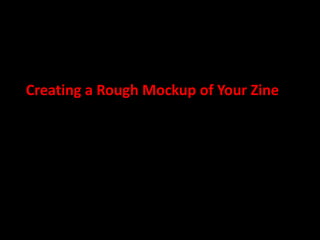 Creating a Rough Mockup of Your Zine
 