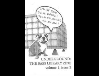 Underground: The Bass Library Zine (volume 1, issue 2)