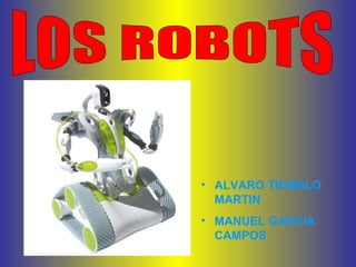 LOS ROBOTS ,[object Object],[object Object]