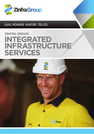 GAS. POWER. WATER. TELCO.
Zinfra Group:
Integrated
Infrastructure
Services
 