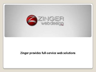 Zinger provides full-service web solutions

 