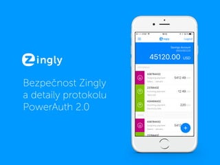 Bezpečnost Zingly
a detaily protokolu
PowerAuth 2.0
 