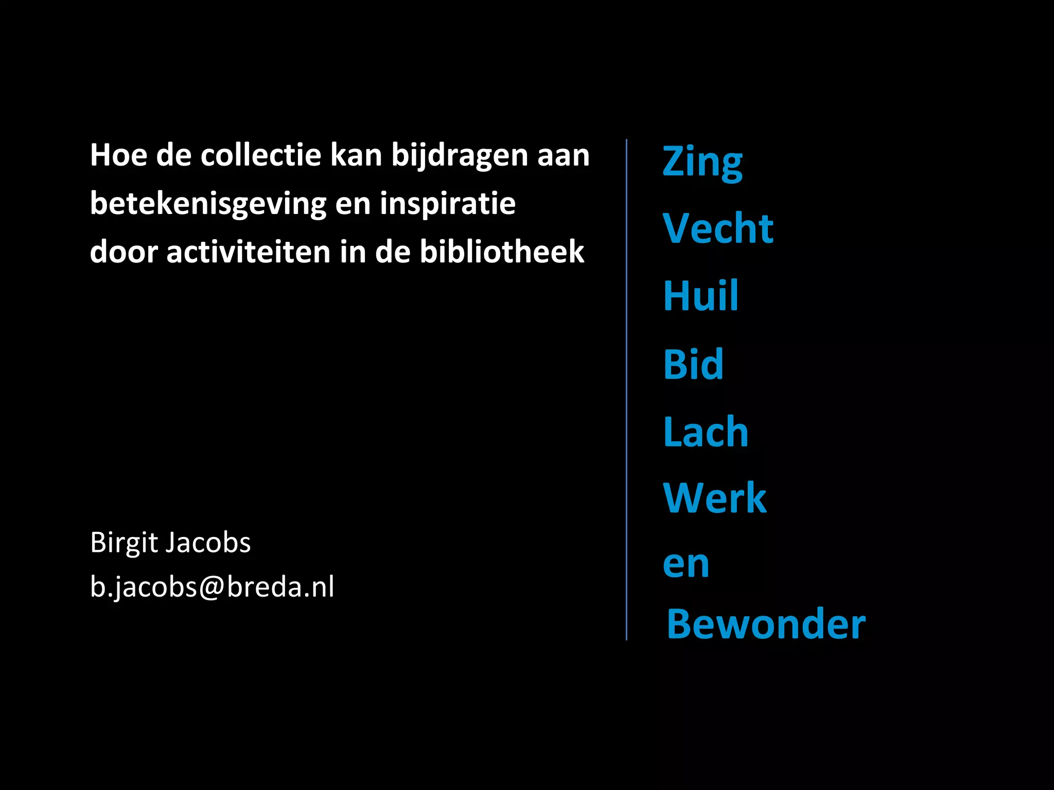 Zing, vecht, huil, bid, lach, werk en bewonder | PPT