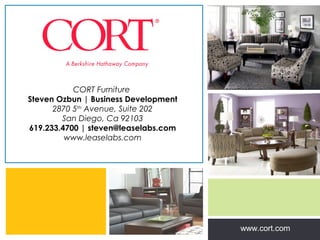 CORT Furniture
Steven Ozbun | Business Development
      2870 5th Avenue, Suite 202
        San Diego, Ca 92103
619.233.4700 | steven@leaselabs.com
         www.leaselabs.com




                                                               |
                                      Zing Consulting Group ©2011
                                                        www.cort.com
                                                                    www.zingcg.com
 