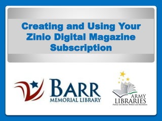 Creating and Using Your 
Zinio Digital Magazine 
Subscription 
 
