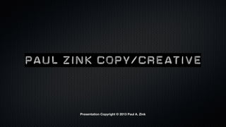 Presentation Copyright © 2013 Paul A. Zink
 