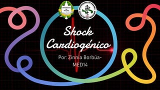 Shock
Cardiogénico
Por: Zinnia Borbúa-
MED14
 