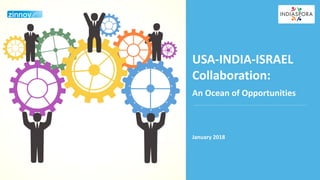 USA-INDIA-ISRAEL
Collaboration:
An Ocean of Opportunities
January 2018
 