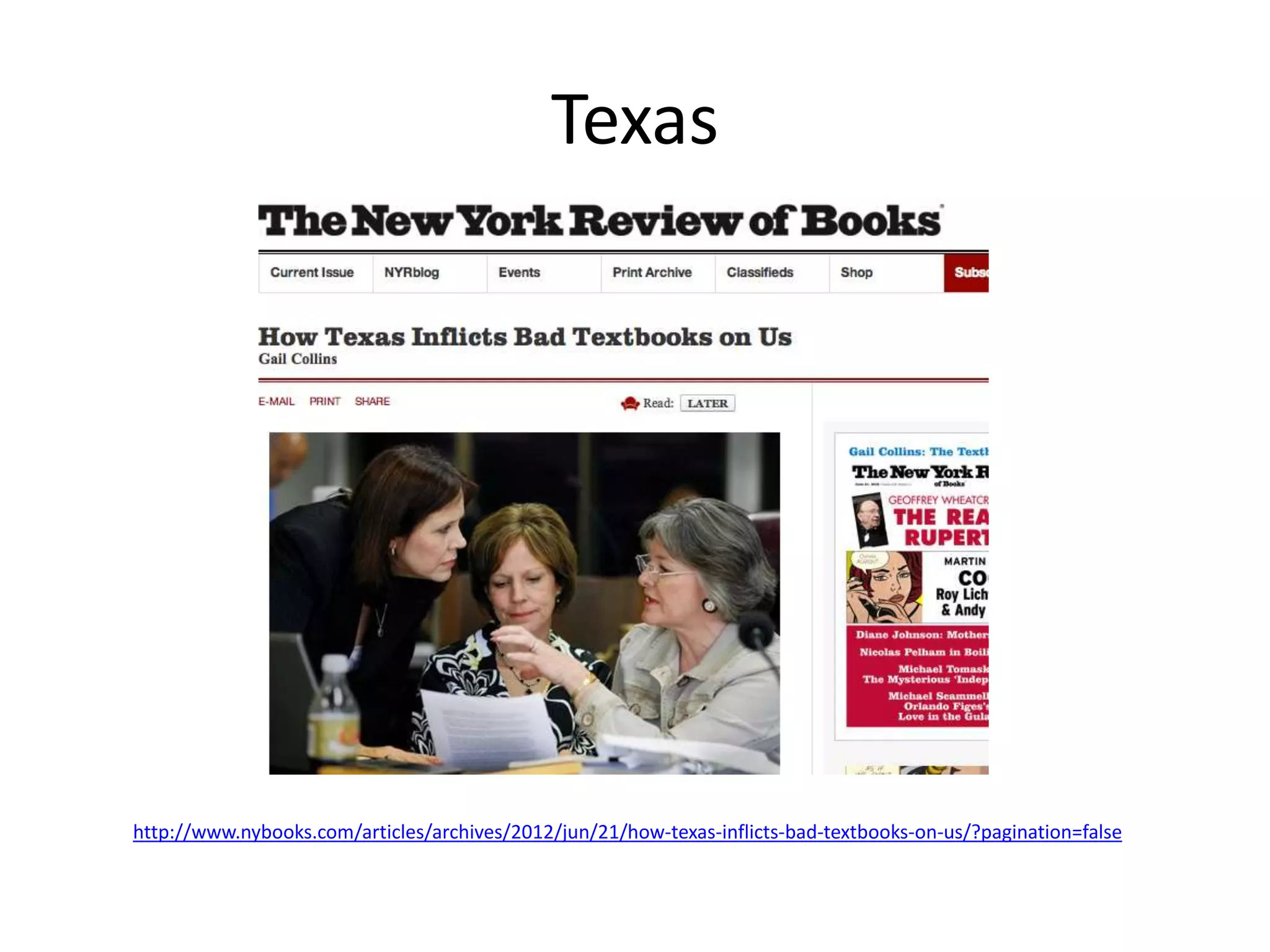 Texas
http://www.nybooks.com/articles/archives/2012/jun/21/how-texas-inflicts-bad-textbooks-on-us/?pagination=false
 