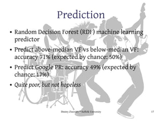 Dmitry Zinoviev * Suffolk University 17
Prediction
● Random Decision Forest (RDF) machine learning
predictor
● Predict abo...