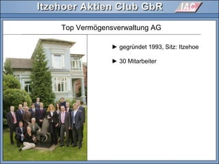Top Vermögensverwaltung AG
► gegründet 1993, Sitz: Itzehoe
► 30 Mitarbeiter
 