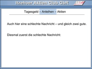 Tagesgeld – Anleihen – Aktien
Auch hier eine schlechte Nachricht – und gleich zwei gute.
Diesmal zuerst die schlechte Nachricht:
 