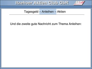 Tagesgeld – Anleihen – Aktien
Und die zweite gute Nachricht zum Thema Anleihen:
 