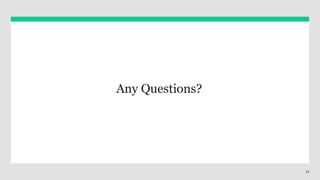 19
Any Questions?
 