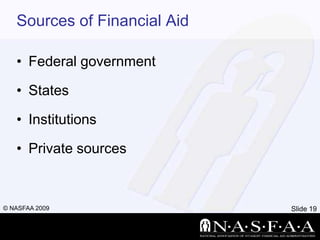 Sources of Financial AidFederal governmentStatesInstitutionsPrivate sources
