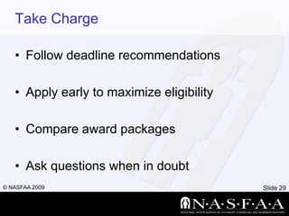 Take ChargeFollow deadline recommendationsApply early to maximize eligibilityCompare award packagesAsk questions when in doubt
