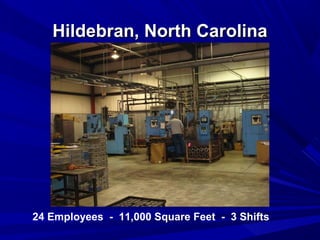 Hildebran, North Carolina




24 Employees - 11,000 Square Feet - 3 Shifts
 