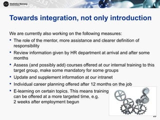 23
Towards integration, not only introduction
We are currently also working on the following measures:
• The role of the m...