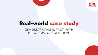 Real‑world case study
DEMONSTRATING IMPACT WITH
DUDA CMS AND AUDIOEYE
 