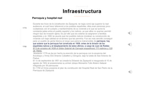 1779
Parroquia y hospital real
1790
Infraestructura
z i p a q u i r a
Durante los inicio de la constitución de Zipaquirá, se regia como eje superior la real
audiencia, el cual hace referencia a los pueblos españoles; ellos eran personas poco
cuidadosas con el cuidado y mantenimiento de su vivienda a lo que se suma la
constante pelea entre el pueblo español y los nativos, ya que ellos no querían permitir
ningún tipo de invasión ajena. Es por ello que los solares se asignaron a familias
españolas y en 1692 se asume que los pueblos nativos iniciaban su construcción de
vivienda con baja calidad en el terreno que les permitía. Fue así más sencillo conseguir
para un pueblo de gente blanca el rango que parecía inalcanzable de parroquia, hay
que aclarar que la parroquia fue construida en 1606, antes de la división de los
españoles-nativos y el desplazamiento de estos últimos, a cargo de Juan de Robles
El 5 de octubre de 1638 el Oídor Gabriel de Carvajal empadronó 771 nativos y 125
de Tibitó.
Alrededor 1779 se da por hecho la erección de la parroquia con la anuencia del
Arzobispo y Virrey Don Antonio Caballero y Góngora, bajo la tutela de San Antonio de
Padua.
El 1o de septiembre de 1951 es creada la Diósesis de Zipaquirá e inaugurada el 15 de
agosto de 1952 al posesionarse su primer obispo Monseñor Tulio Botero Salazar
integrada por 39 parroquias
En 1790 el Virrey presenta el plan de constitución del Hospital Real de San Pedro de la
Parroquia de Zipaquirá.
 