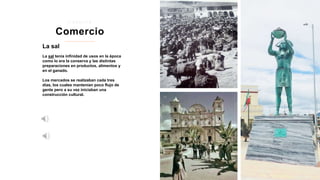 La sal
La sal tenia infinidad de usos en la época
como lo era la conserva y las distintas
preparaciones en productos, alimentos y
en el ganado.
Los mercados se realizaban cada tres
días, los cuales mantenían poco flujo de
gente pero a su vez iniciaban una
construcción cultural.
Comercio
z i p a q u i r a
 
