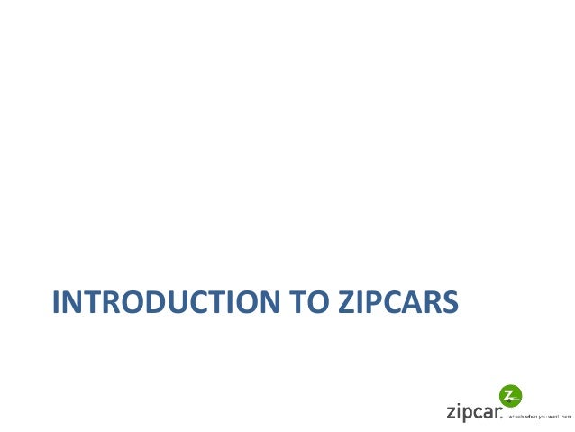 zipcar refining biz model The idea for zipcar began in 1999 when antje danielson approached robin chase with her new idea for a start up zipcar: refining the business model essay sample. zipcar refining biz model The idea for zipcar began in 1999 when antje danielson approached robin chase with her new idea for a start up zipcar: refining the business model essay sample.