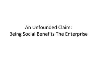 An Unfounded Claim: Being Social Benefits The Enterprise 