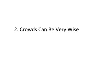 2. Crowds Can Be Very Wise 