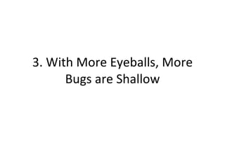 3. With More Eyeballs, More Bugs are Shallow 