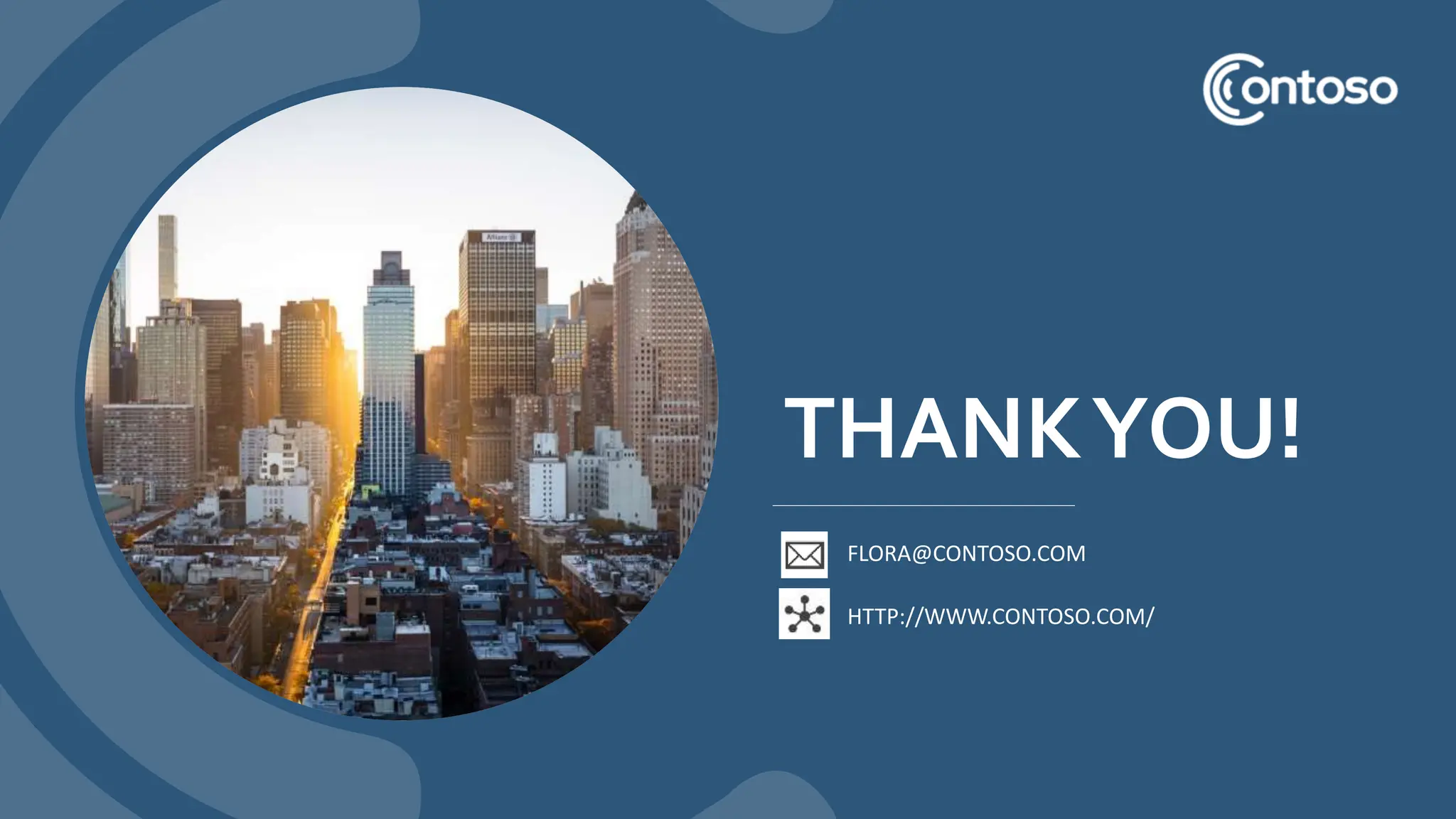 THANKYOU!
FLORA@CONTOSO.COM
HTTP://WWW.CONTOSO.COM/
 