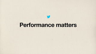 Performance matters
 