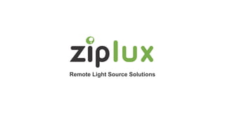 Remote Light Source Solutions
 